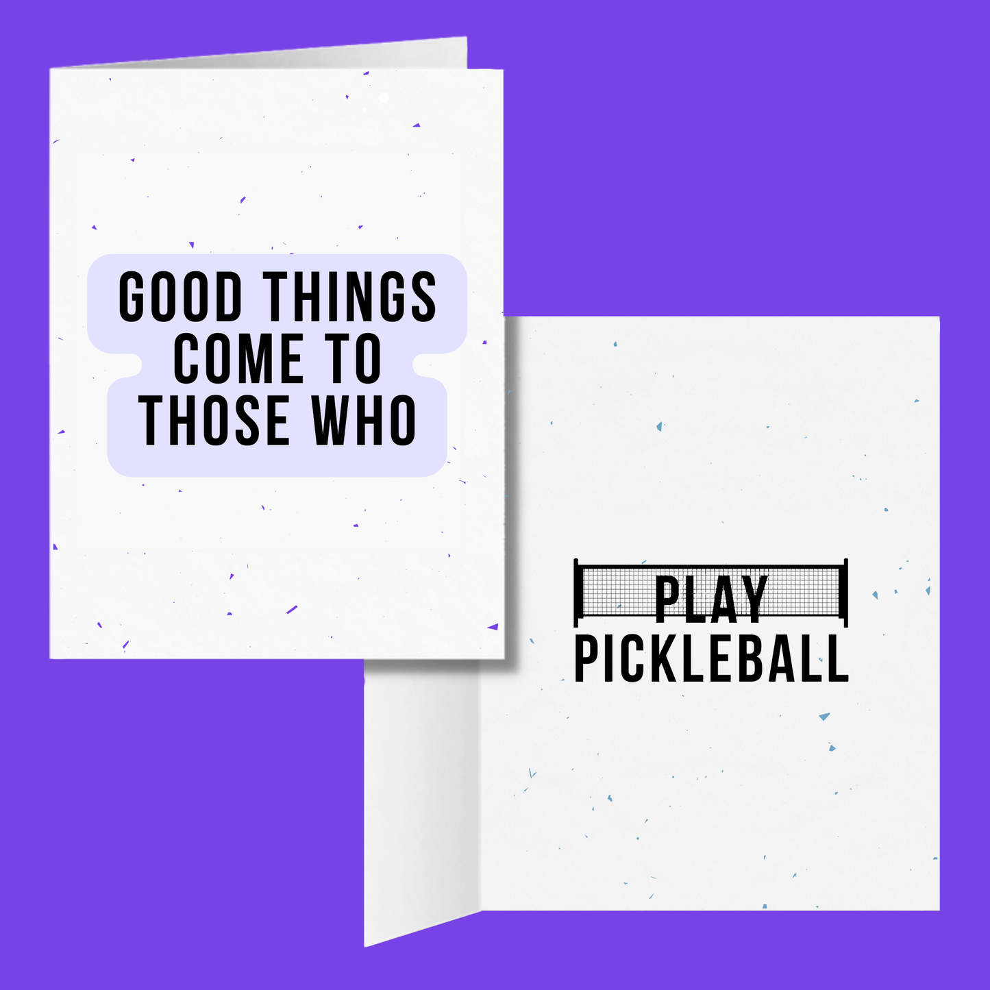 Good Things Come to Those Who Play Pickleball Greeting Card