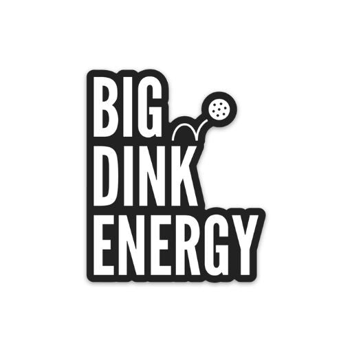 Big Dink Energy Punny Pickleball Sticker