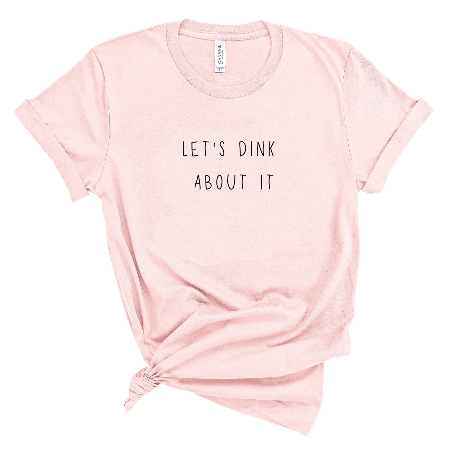Let's Dink About It | Punny Pickleball T-Shirt | Short Sleeve Unisex Tee | Women's and Men's Pickleball Shirt | Best Pickleball Gifts