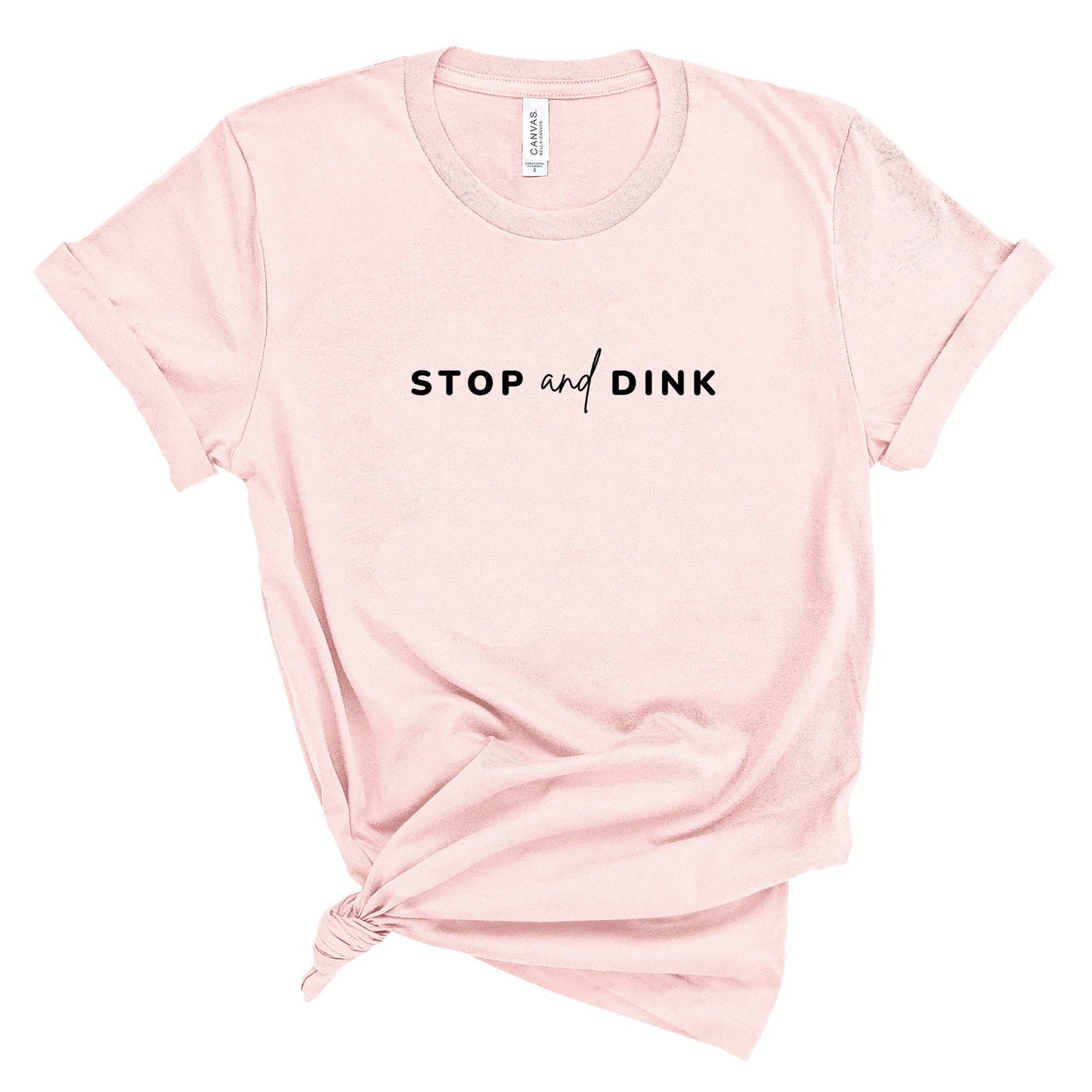 Stop and Dink | Punny Pickleball T-Shirt | Pickleball Short Sleeve Unisex Tees | Women's and Men's Pickleball Shirts | Best Pickleball Gifts