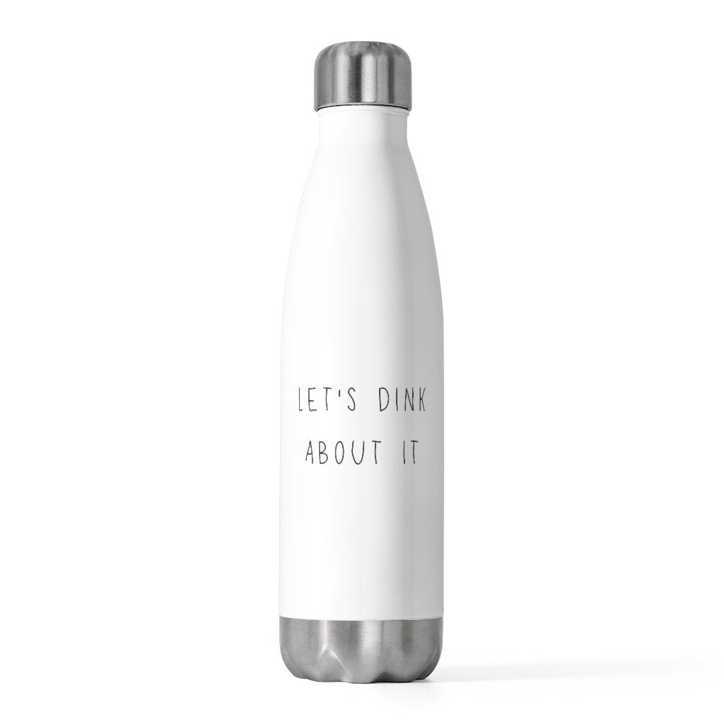Let's Dink About It Pickleball Water Bottle | White 20oz Insulated Sports Water Bottle | Best Pickleball Gifts