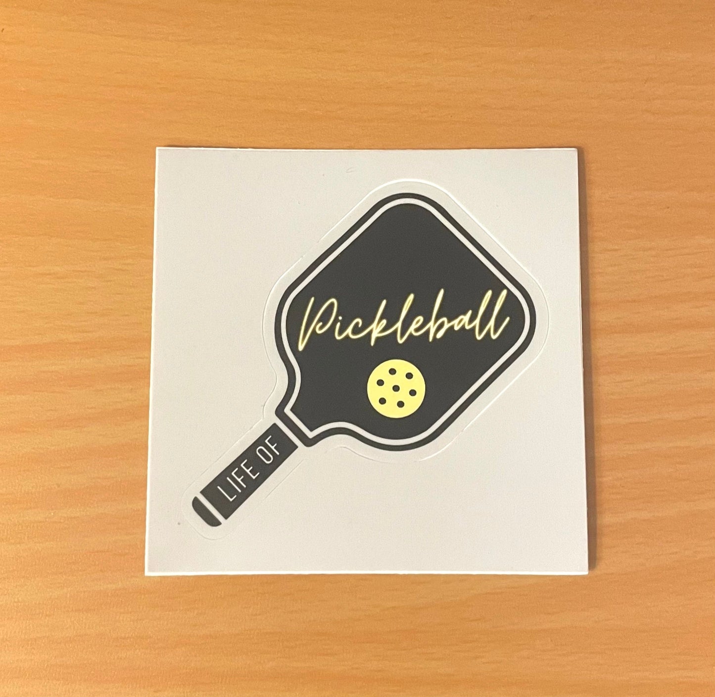 Life of Pickleball Die-cut Sticker | Cute Pickleball Stickers | Best Pickleball Gifts