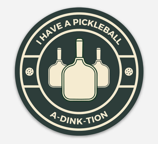I Have a Pickleball A-dink-tion Round Vinyl Sticker | Punny Pickleball Stickers | Modern Pickleball Gifts