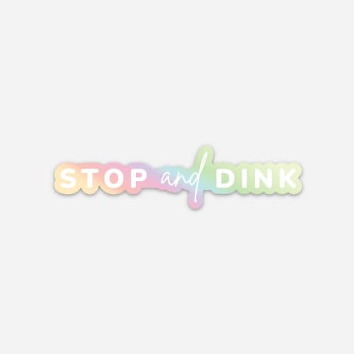 Stop and Dink Holographic Die-cut Pickleball Sticker | Punny Waterproof Vinyl Pickle ball Stickers | Stop and Think | Best Pickleball Gifts