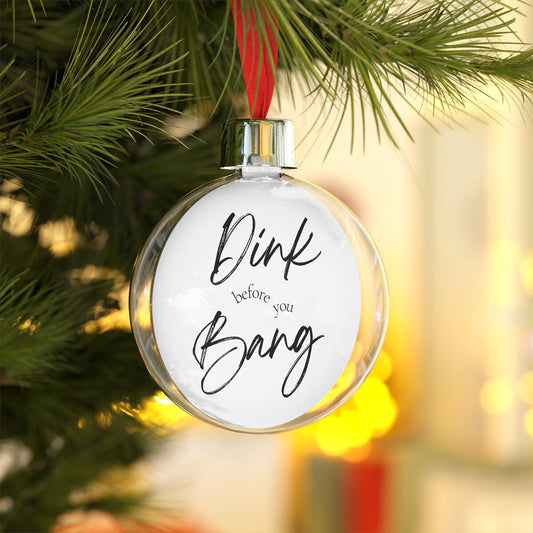 Dink Before You Bang Pickleball Ornament for Christmas | Pickle Ball Holiday Gifts | Christmas Baubles | Xmas Decorations for Pickleball