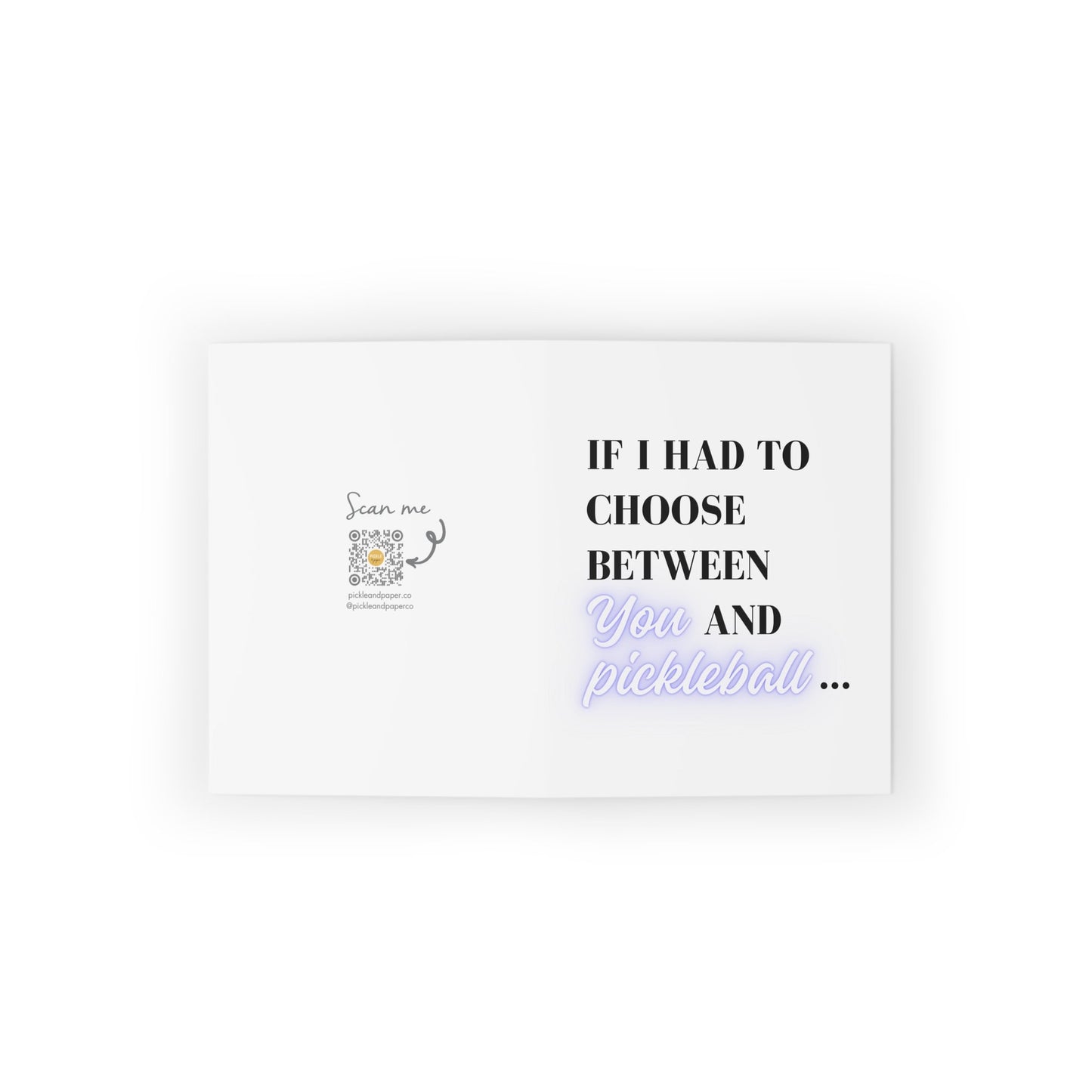 If I Had to Choose Between You and Pickleball Greeting Card