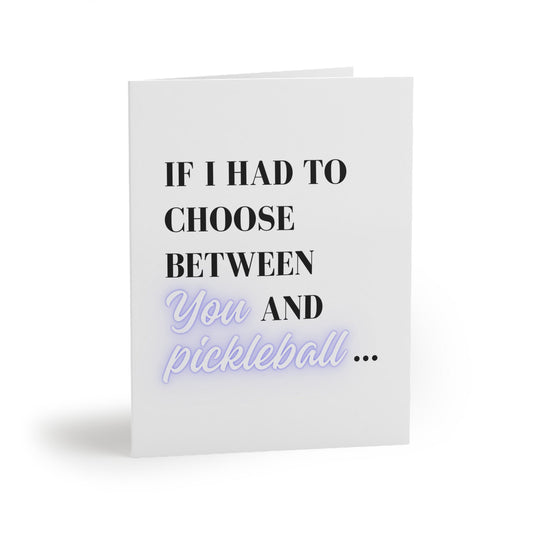 If I Had to Choose Between You and Pickleball Greeting Card