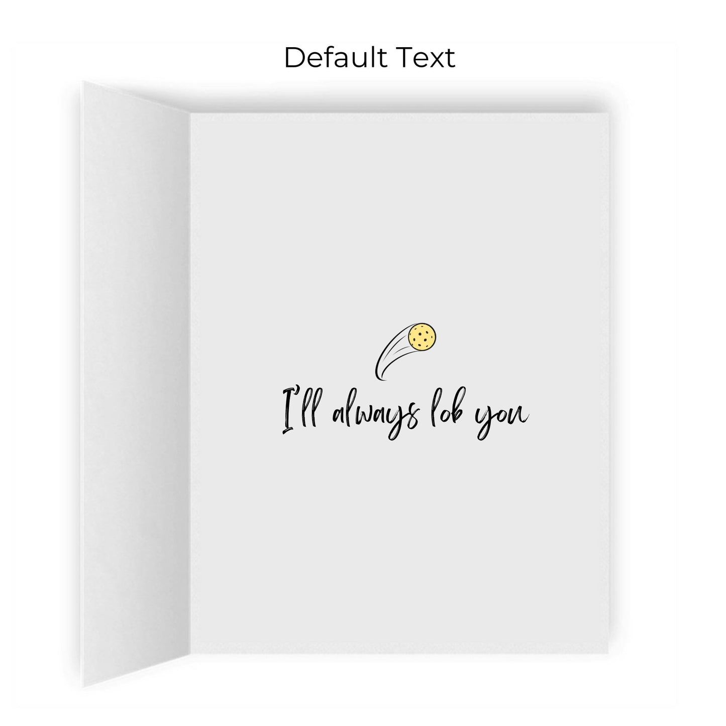 No Matter What I'll Always Lob You Pickleball Greeting Card