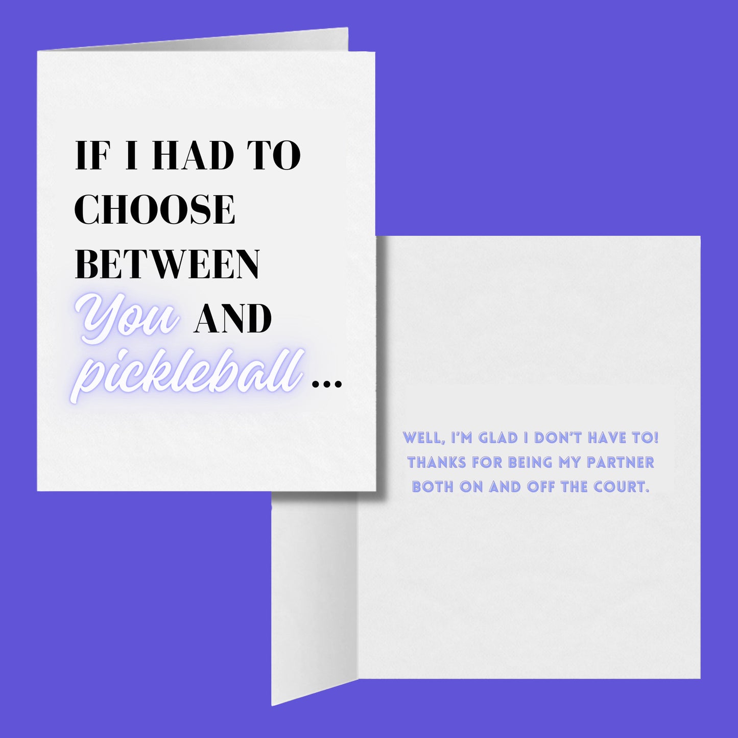 If I Had to Choose Between You and Pickleball Greeting Card